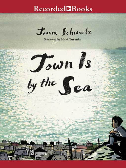 Title details for Town Is by the Sea by Joanne Schwartz - Available